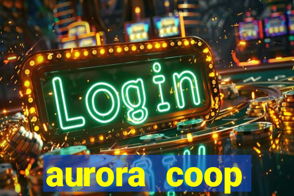 aurora coop trabalhe conosco